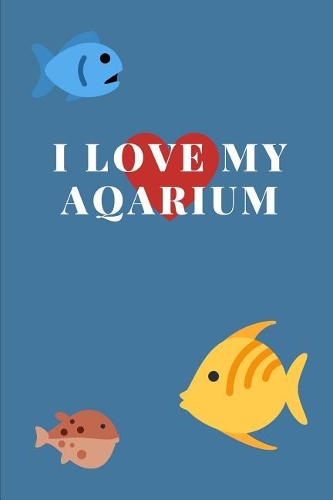 I Love My Aquarium