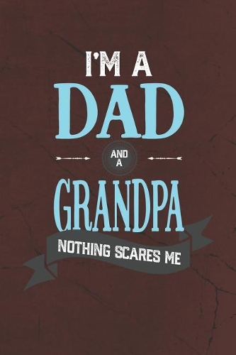 I'm A Dad And A Grandpa Nothing Scares Me