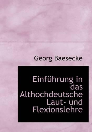 Einfuhrung in Das Althochdeutsche Laut- Und Flexionslehre