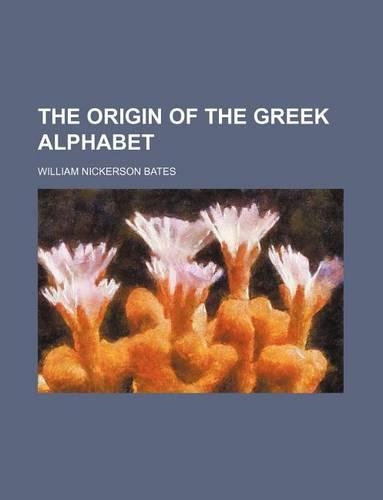 The Origin of the Greek Alphabet: (English)