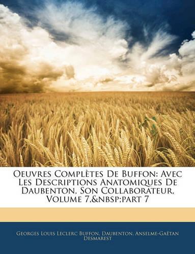 Oeuvres Complètes De Buffon: Avec Les Descriptions Anatomiques De Daubenton, Son Collaborateur, Volume 7, part 7(French)