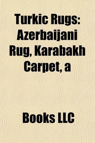 Turkic Rugs: Azerbaijani Rug, Karabakh Carpet, a(English)