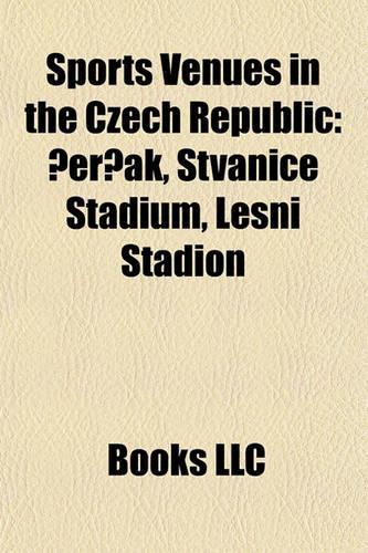 Sports Venues in the Czech Republic: Football Venues in the Czech Republic, Indoor Arenas in the Czech Republic(English)