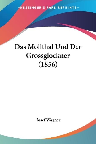 Das Mollthal Und Der Grossglockner (1856)