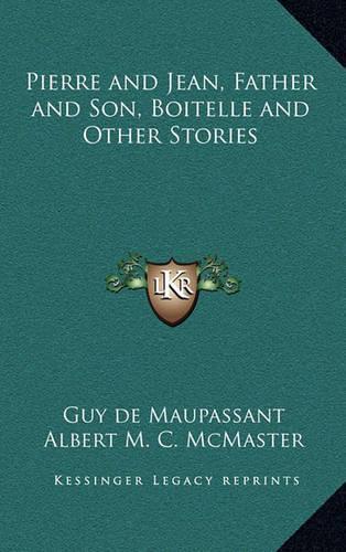Pierre and Jean, Father and Son, Boitelle and Other Stories