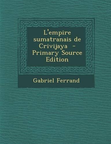 L'Empire Sumatranais de Crivijaya: (French)
