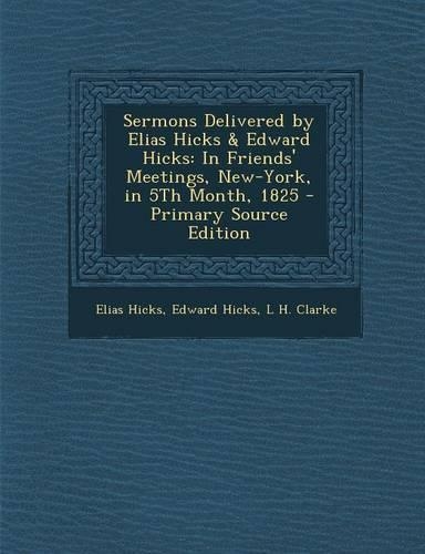 Sermons Delivered by Elias Hicks & Edward Hicks