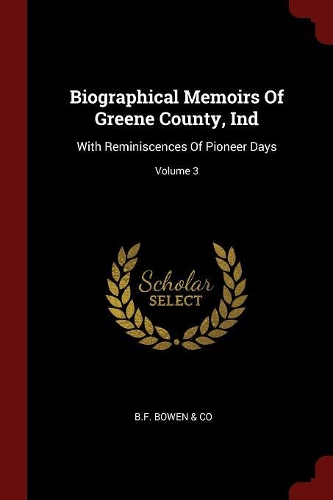 Biographical Memoirs of Greene County, Ind