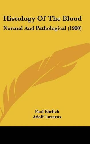 Histology Of The Blood: Normal And Pathological (1900)(English)