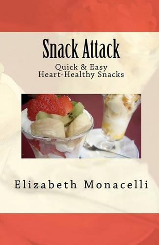 Snack Attack: Quick & Easy Heart-Healthy Snacks(English)