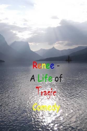 Renee - A Life of Tragic Comedy: (English)