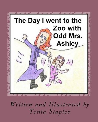 The Day I Went to the Zoo with Odd Mrs. Ashley: (English)
