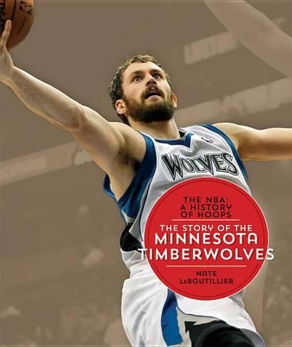The Nba: A History of Hoops: The Story of the Minnesota Timberwolves