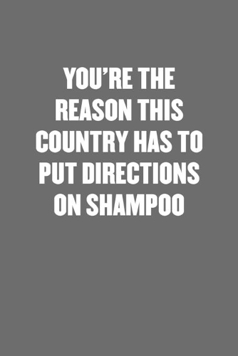 You're the Reason This Country Has to Put Directions on Shampoo