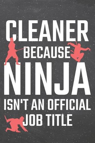 Cleaner because Ninja isn't an official Job Title: Cleaner Dot Grid Notebook, Planner or Journal - 110 Dotted Pages - Office Equipment, Supplies - Funny Cleaner Gift Idea for Christmas or Birthday