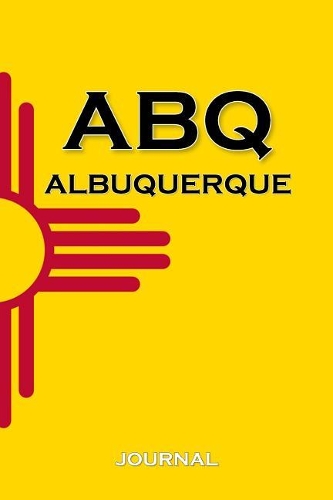 Albuquerque: New Mexico Zia State Flag - 120 Page Wide Ruled - Travel - Personal Journal - Great Gift for the Writer - Southwest - Notebook for UNM Student(3 United States Flags)