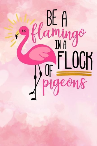 Be a Flamingo in a Flock of Pigeons