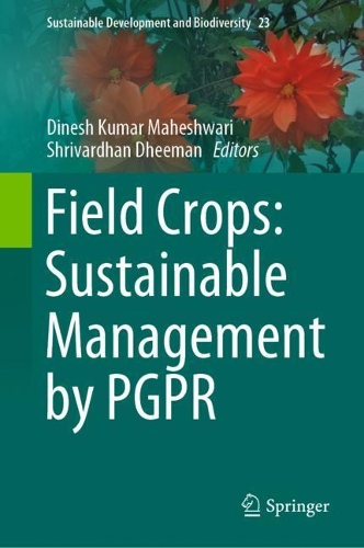 Field Crops: Sustainable Management by PGPR: (23 Sustainable Development and Biodiversity)