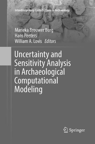 Uncertainty and Sensitivity Analysis in Archaeological Computational Modeling: (Interdisciplinary Contributions to Archaeology)