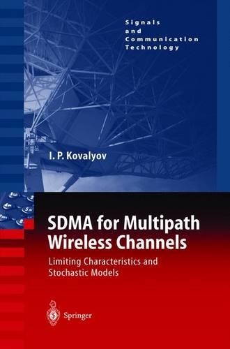 SDMA for Multipath Wireless Channels: Limiting Characteristics and Stochastic Models(Signals and Communication Technology)
