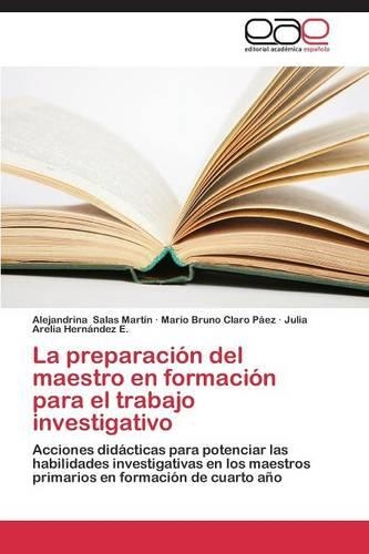 La preparación del maestro en formación para el trabajo investigativo: (Spanish)