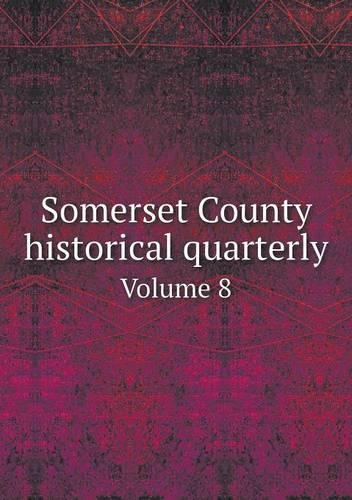 Somerset County historical quarterly Volume 8: (English)