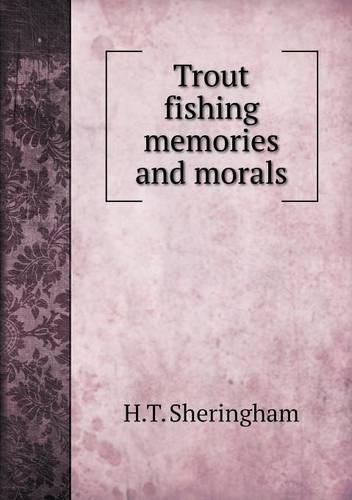 Trout fishing memories and morals: (English)