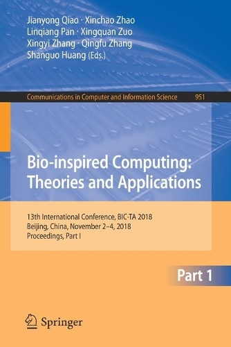 Bio-inspired Computing: Theories and Applications: 13th International Conference, BIC-TA 2018, Beijing, China, November 2–4, 2018, Proceedings, Part I(951 Communications in Computer and Information Science)