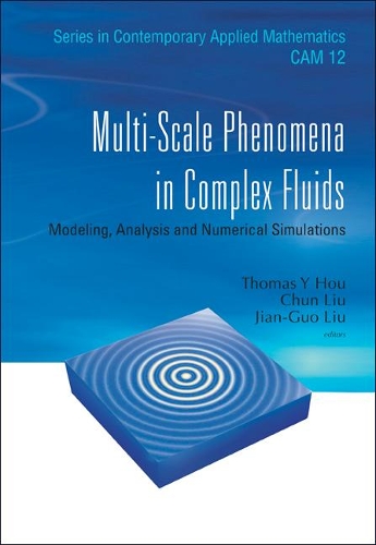 Multi-scale Phenomena In Complex Fluids: Modeling, Analysis And Numerical Simulations: (12 Series in Contemporary Applied Mathematics)