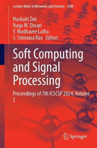 Soft Computing and Signal Processing: Proceedings of 7th ICSCSP 2024, Volume 2(1200 Lecture Notes in Networks and Systems)