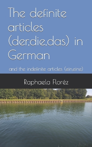 The definite articles (der, die, das) in German: and the indefinite articles (ein, eine)