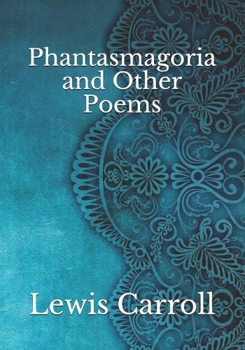 Phantasmagoria and Other Poems