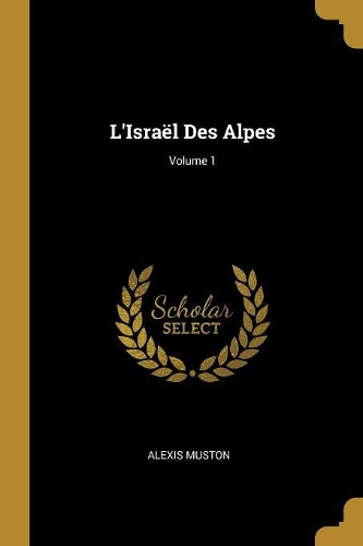 L'Israël Des Alpes; Volume 1