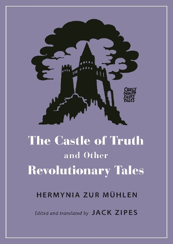 Castle of Truth and Other Revolutionary Tales: (Oddly Modern Fairy Tales)
