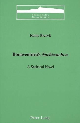 Bonaventura's Nachtwachen: A Satirical Novel(36 Studies in Modern German Literature)