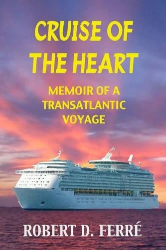 Cruise of the Heart: Memoir of a Transatlantic Cruise(English)