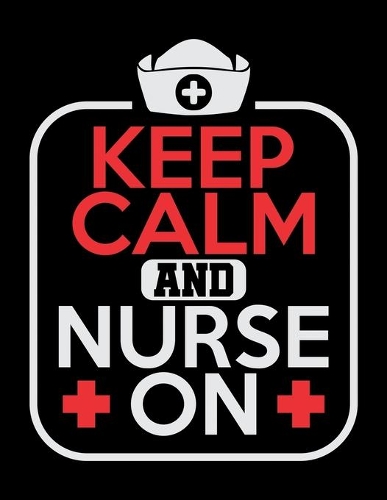 Keep Calm And Nurse On