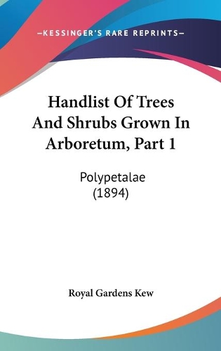 Handlist Of Trees And Shrubs Grown In Arboretum, Part 1