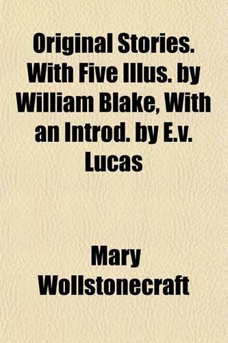 Original Stories. with Five Illus. by William Blake, with an Introd. by E.V. Lucas