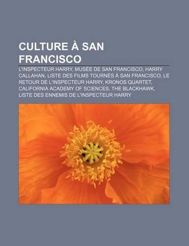 Culture a San Francisco: L'Inspecteur Harry, Musee de San Francisco, Harry Callahan, Liste Des Films Tournes a San Francisco(French)