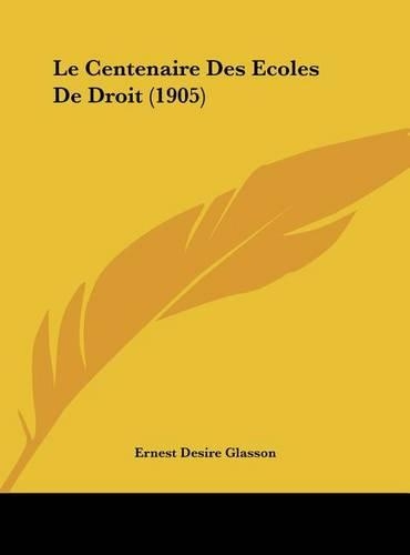 Le Centenaire Des Ecoles de Droit (1905)