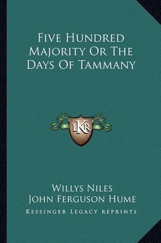 Five Hundred Majority Or The Days Of Tammany: (English)