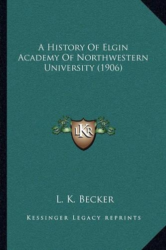 A History Of Elgin Academy Of Northwestern University (1906)