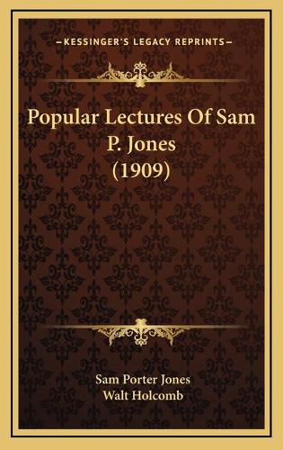 Popular Lectures Of Sam P. Jones (1909)