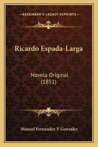 Ricardo Espada-Larga: Novela Original (1851)(Spanish)