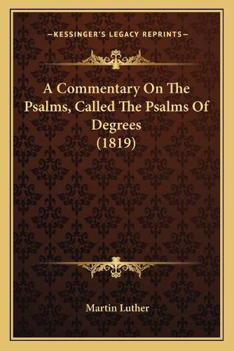 A Commentary On The Psalms, Called The Psalms Of Degrees (1819)