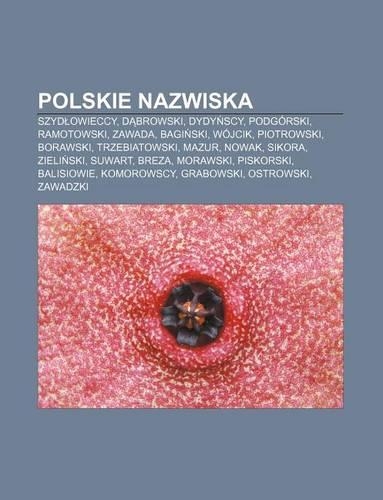 Polskie Nazwiska: Szyd Owieccy, D Browski, Dydy Scy, Podgorski, Ramotowski, Zawada, Bagi Ski, Wojcik, Piotrowski, Borawski, Trzebiatowski(Polish)