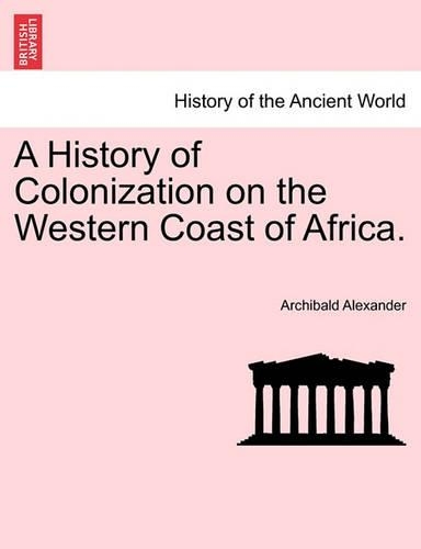 A History of Colonization on the Western Coast of Africa.