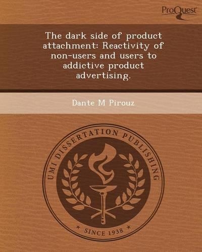 The Dark Side of Product Attachment: Reactivity of Non-Users and Users to Addictive Product Advertising