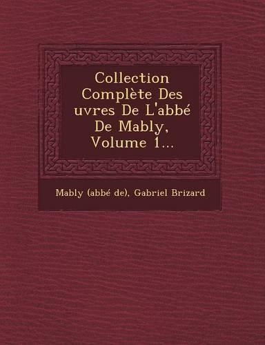 Collection Complete Des Uvres de L'Abbe de Mably, Volume 1...